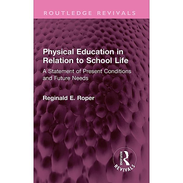 Physical Education in Relation to School Life, Reginald E. Roper