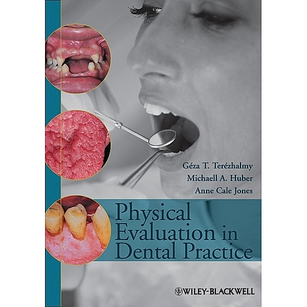Physical Evaluation in Dental Practice, Géza T. Terezhalmy, Michaell A. Huber, Anne Cale Jones