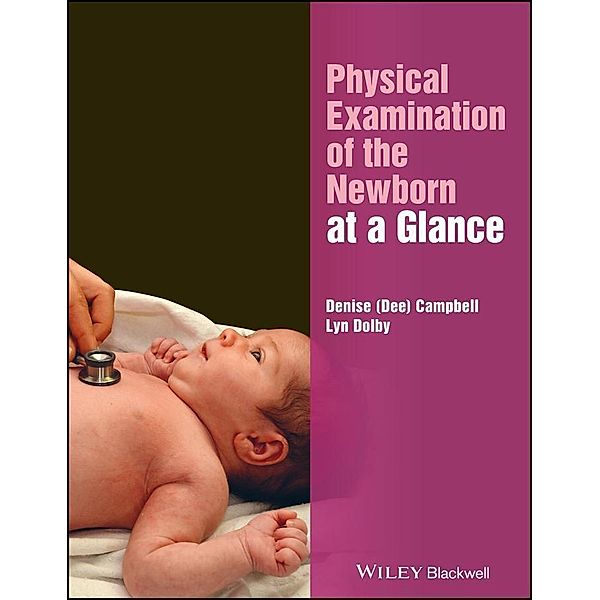 Physical Examination of the Newborn at a Glance / Wiley Series on Cognitive Dynamic Systems, Denise Campbell, Lyn Dolby