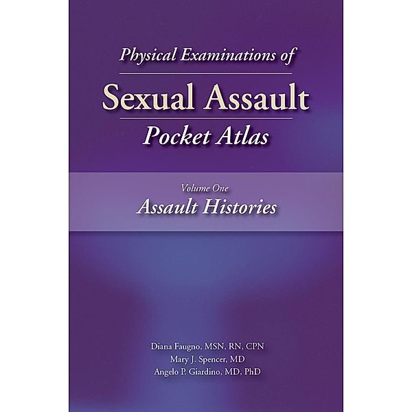 Physical Examinations of Sexual Assault, Volume 1, Diana Faugno, Mary Spencer, Angelo Giardino