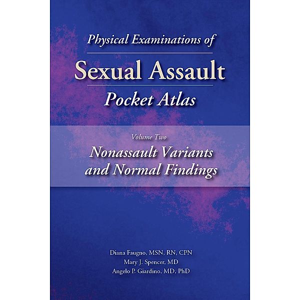 Physical Examinations of Sexual Assault, Volume 2, Diana Faugno, Mary Spencer, Angelo Giardino
