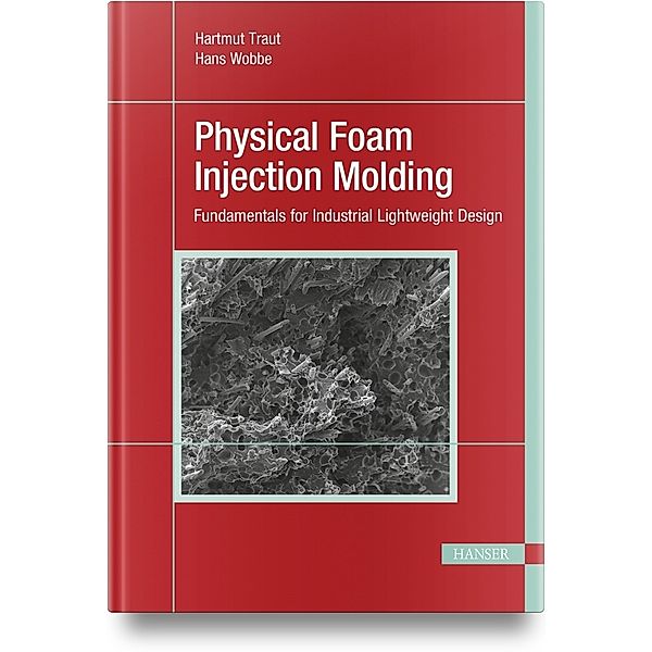 Physical Foam Injection Molding, Hartmut Traut, Hans Wobbe