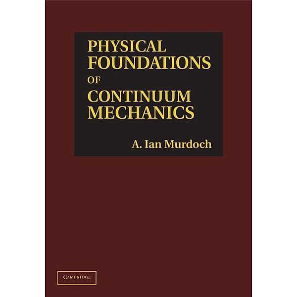 Physical Foundations of Continuum Mechanics, A. Ian Murdoch