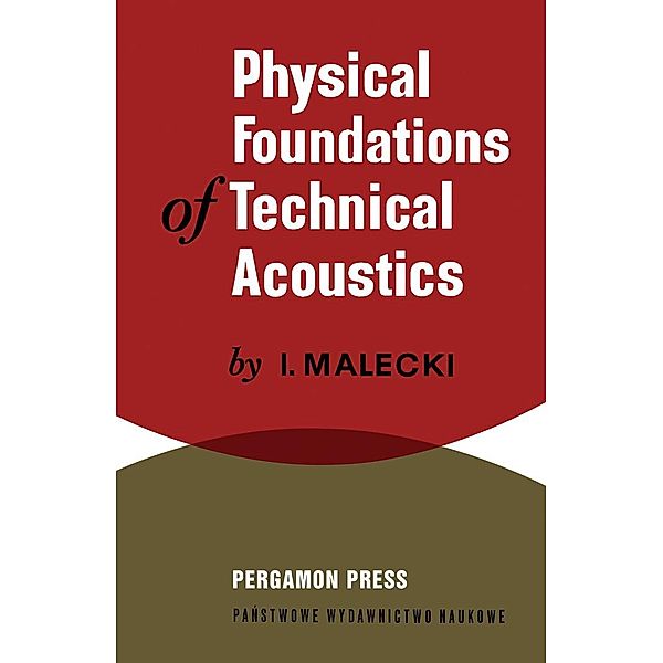 Physical Foundations of Technical Acoustics, I. Malecki