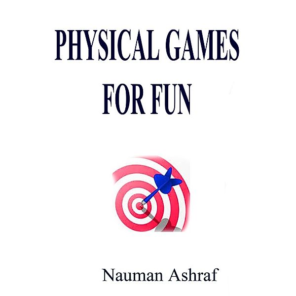 Physical Games for Fun, Nauman Ashraf