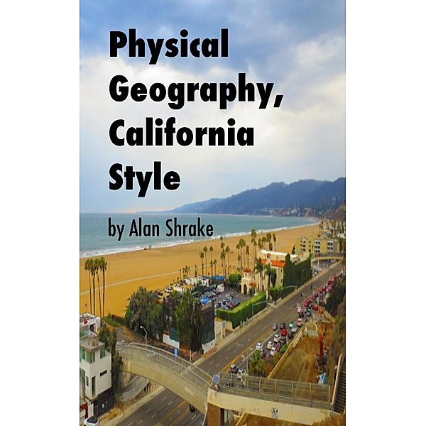 Physical Geography, California Style, Alan Shrake