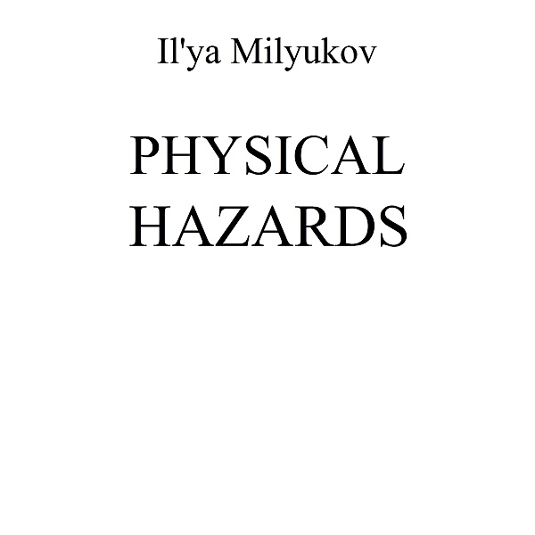 Physical Hazards, Il'ya Milyukov