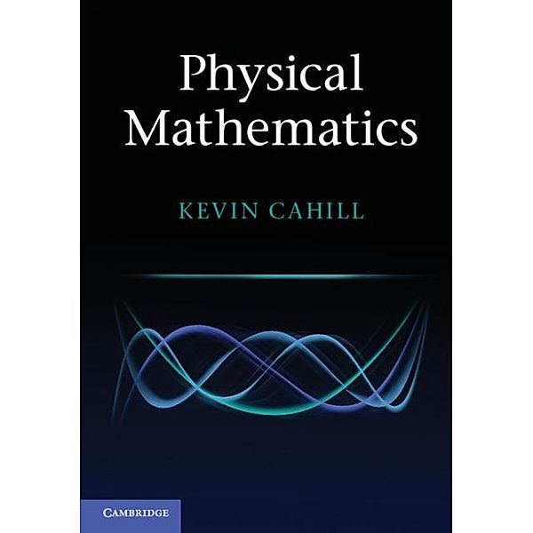 Physical Mathematics, Kevin Cahill