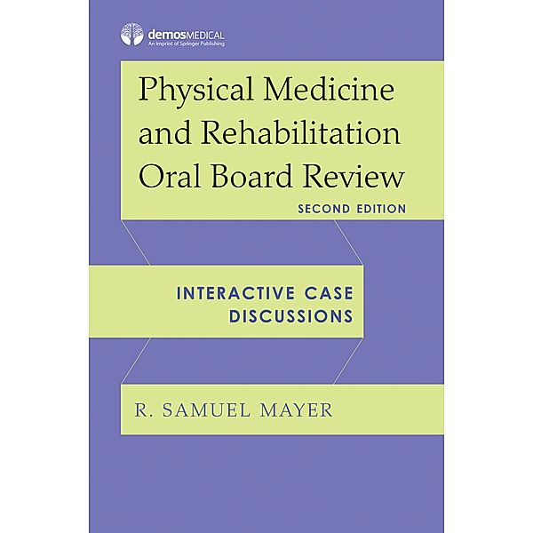 Physical Medicine and Rehabilitation Oral Board Review