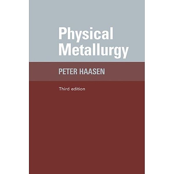 Physical Metallurgy, Peter Haasen