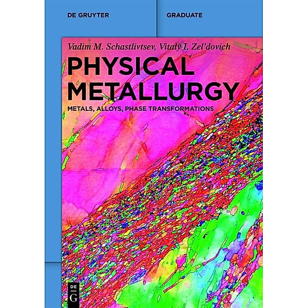 Physical Metallurgy, Vadim M. Schastlivtsev, Vitaly I. Zel'dovich