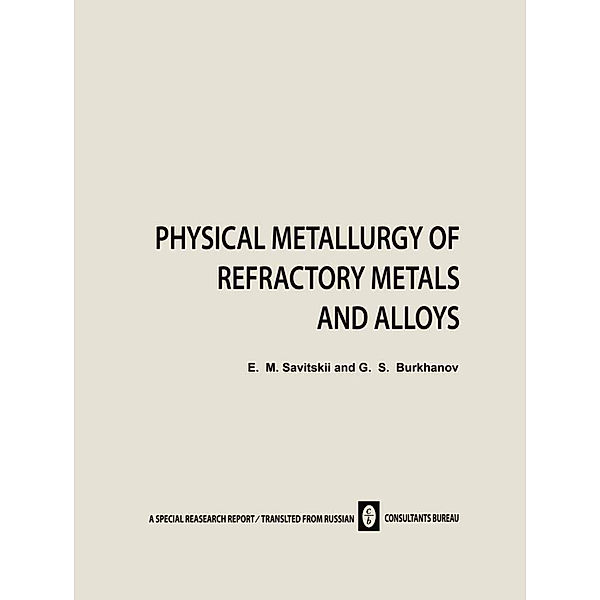 Physical Metallurgy of Refractory Metals and Alloys, E. M. Savitskii