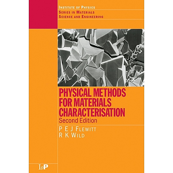 Physical Methods for Materials Characterisation, Peter E. J. Flewitt, R. K. Wild