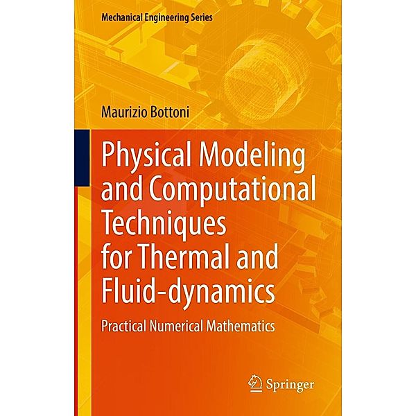 Physical Modeling and Computational Techniques for Thermal and Fluid-dynamics / Mechanical Engineering Series, Maurizio Bottoni
