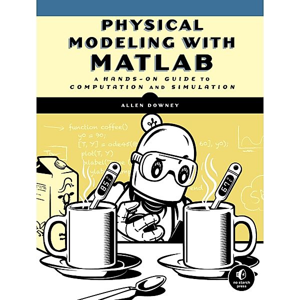 Physical Modeling with MATLAB / No Starch Press, Allen Downey