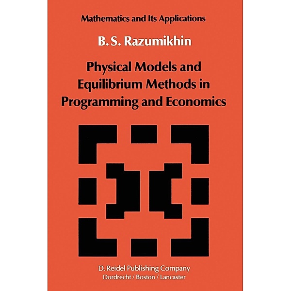 Physical Models and Equilibrium Methods in Programming and Economics / Mathematics and its Applications Bd.2, B. S. Razumikhin