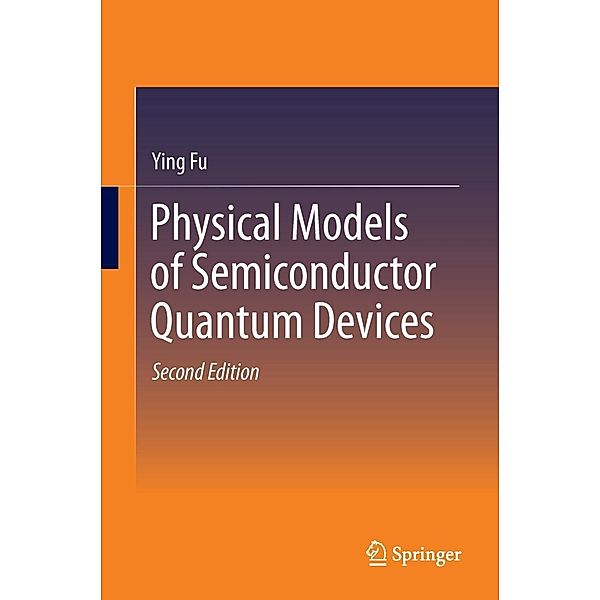 Physical Models of Semiconductor Quantum Devices, Ying Fu