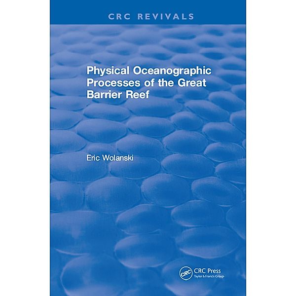 Physical Oceanographic Processes of the Great Barrier Reef, E. Wolanski