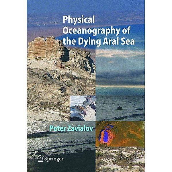 Physical Oceanography of the Dying Aral Sea, Peter O. Zavialov