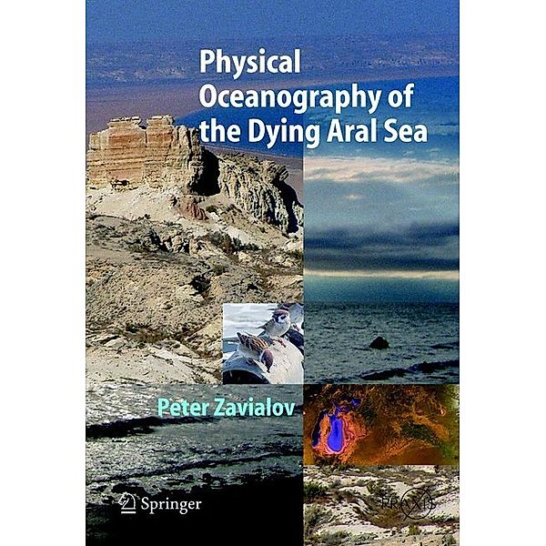 Physical Oceanography of the Dying Aral Sea, Peter O. Zavialov