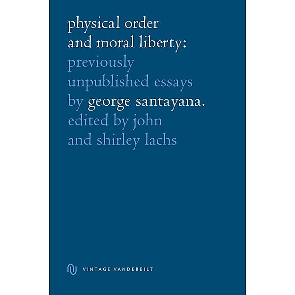 Physical Order and Moral Liberty / Vintage Vanderbilt, George Santayana