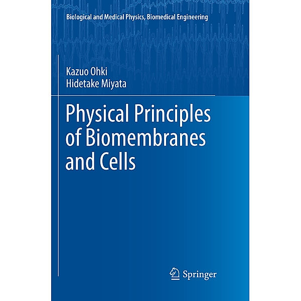 Physical Principles of Biomembranes and Cells, Kazuo Ohki, Hidetake Miyata