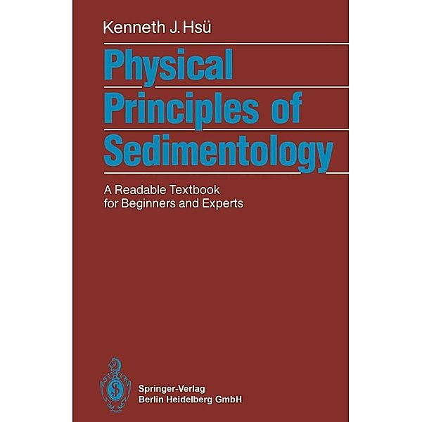 Physical Principles of Sedimentology, Kenneth J. Hsü