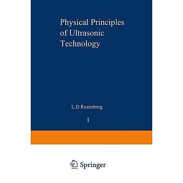 Physical Principles of Ultrasonic Technology / Ultrasonic Technology Bd.1
