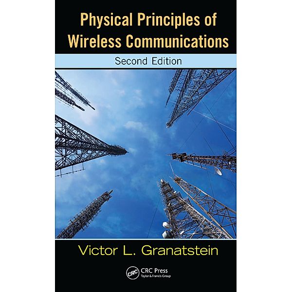 Physical Principles of Wireless Communications, Victor L. Granatstein