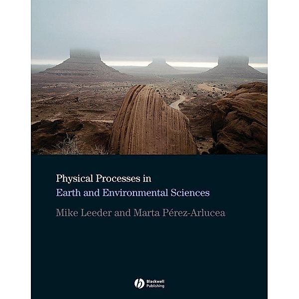 Physical Processes in Earth and Environmental Sciences, Mike R. Leeder, Marta Perez-Arlucea