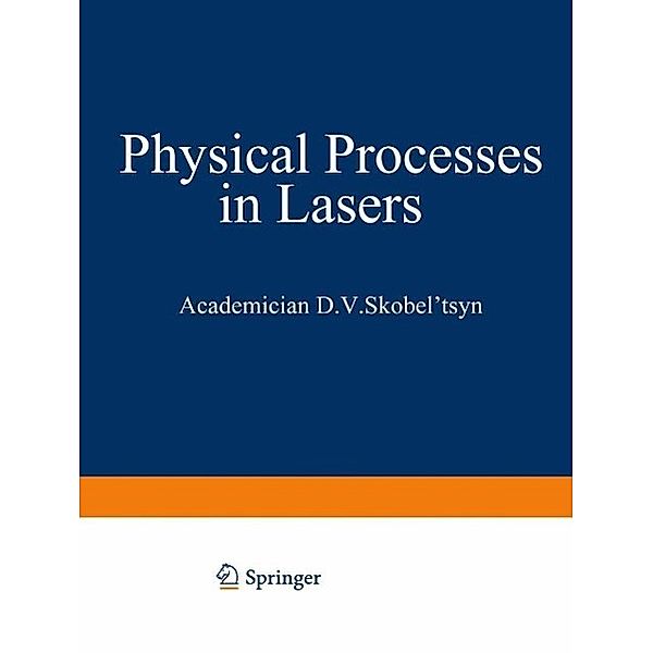 Physical Processes in Lasers / The Lebedev Physics Institute Series Bd.56, D. V. Skobel tsyn