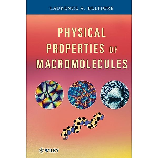 Physical Properties of Macromolecules, Laurence A. Belfiore