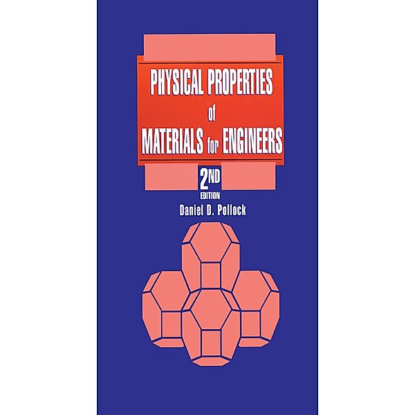 Physical Properties of Materials for Engineers, Daniel D. Pollock
