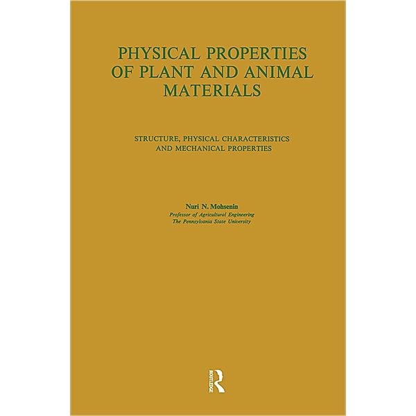 Physical Properties of Plant and Animal Materials: v. 1: Physical Characteristics and Mechanical Properties, Nuri N. Mohsenin