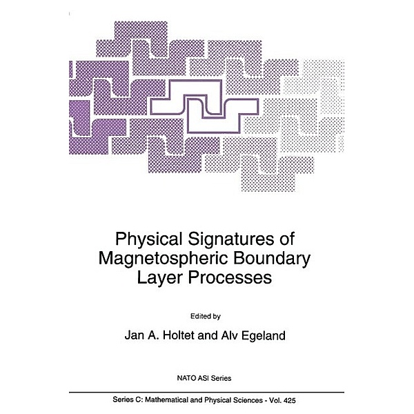 Physical Signatures of Magnetospheric Boundary Layer Processes / Nato Science Series C: Bd.425