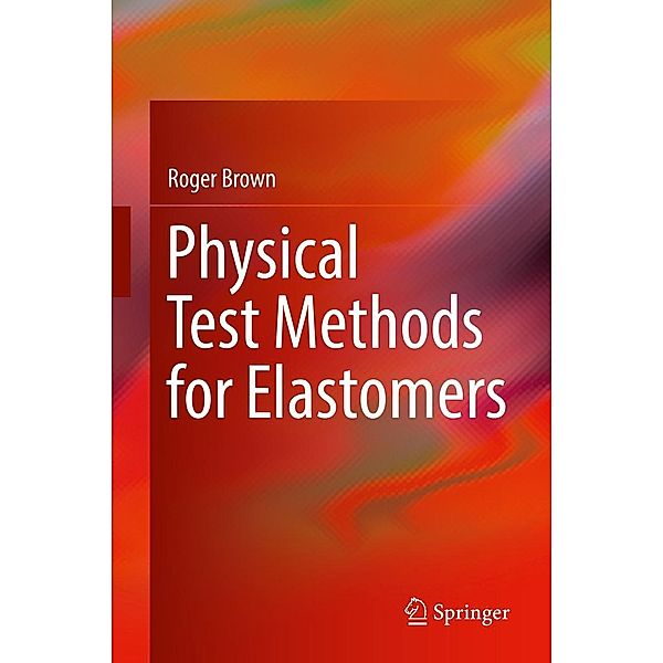 Physical Test Methods for Elastomers, Roger Brown