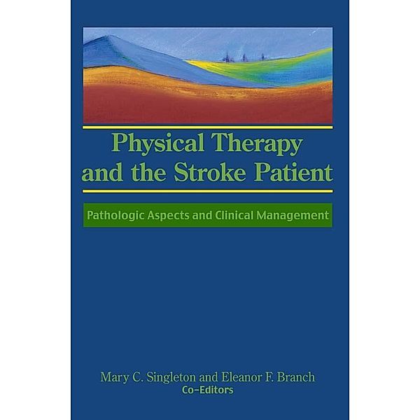 Physical Therapy and the Stroke Patient, Susan S Rose, Eleanor F Branch