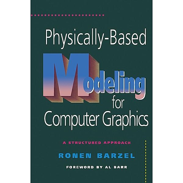 Physically-Based Modeling for Computer Graphics, Ronen Barzel, Alan H. Barr