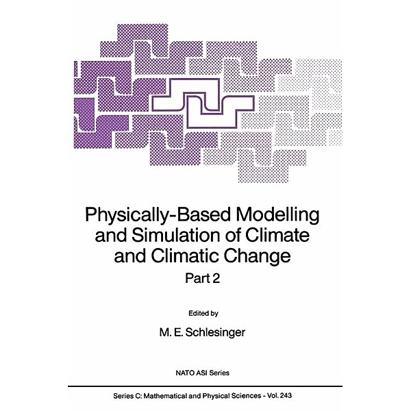 Physically-Based Modelling and Simulation of Climate and Climatic Change / Nato Science Series C: Bd.243