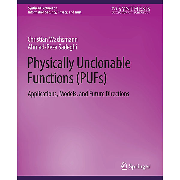 Physically Unclonable Functions (PUFs), Christian Wachsmann, Ahmad-Reza Sadeghi
