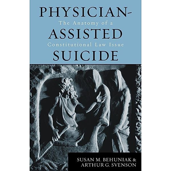 Physician-Assisted Suicide, Susan M. Behuniak, Arthur G. Svenson