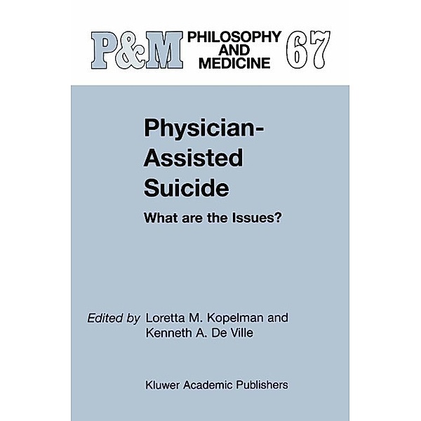 Physician-Assisted Suicide: What are the Issues? / Philosophy and Medicine Bd.67