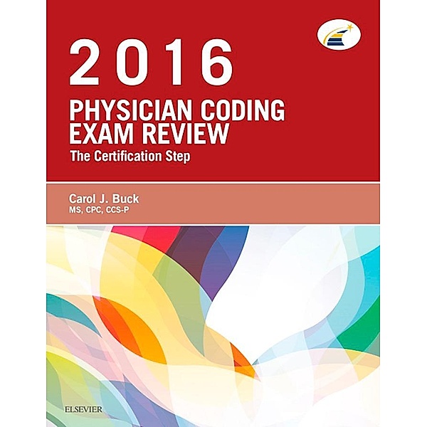 Physician Coding Exam Review 2016 - E-Book, Carol J. Buck