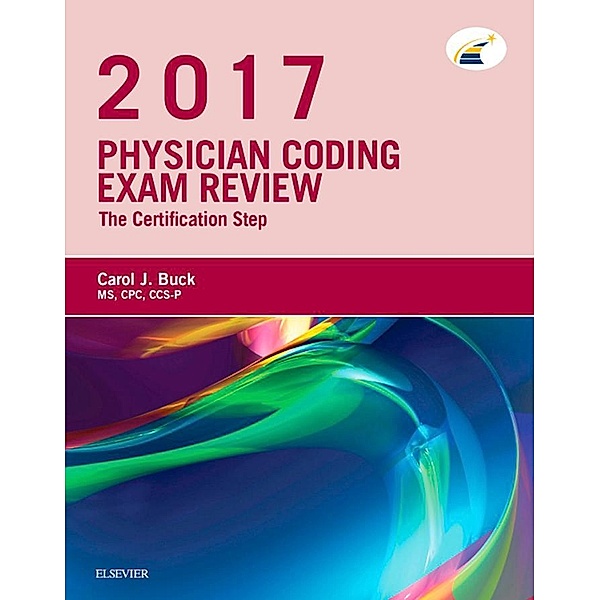 Physician Coding Exam Review 2017 - E-Book, Carol J. Buck
