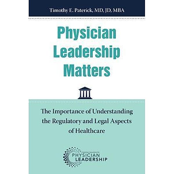 Physician Leadership Matters, Timothy Paterick
