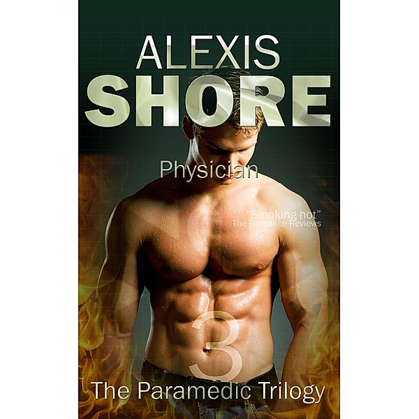 Physician (The Paramedic Trilogy, #3) / The Paramedic Trilogy, Alexis Shore