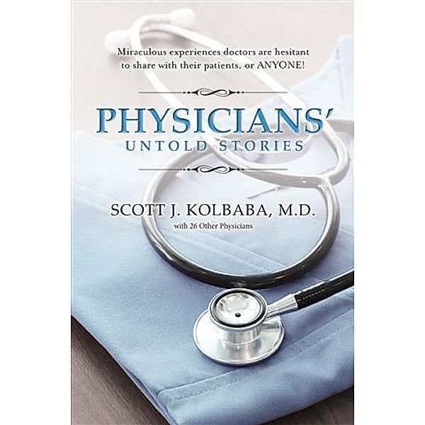 Physicians' Untold Stories, Scott Kolbaba