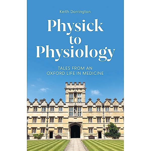 Physick to Physiology, Keith Dorrington