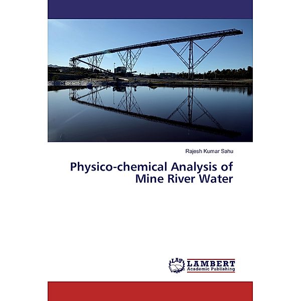 Physico-chemical Analysis of Mine River Water, Rajesh Kumar Sahu