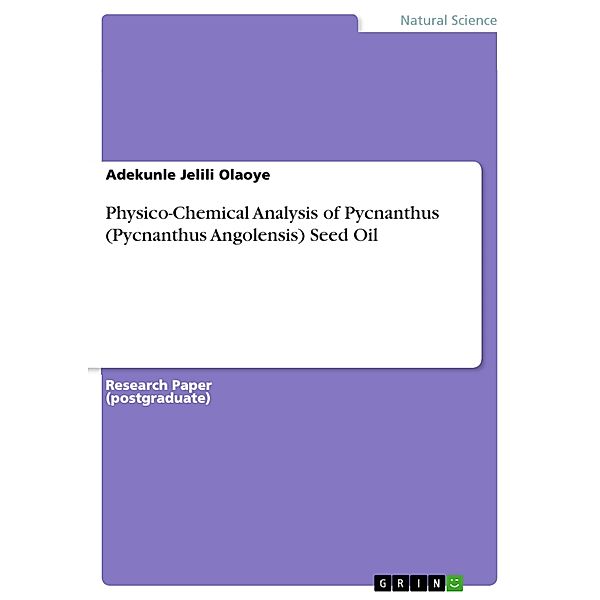 Physico-Chemical Analysis of Pycnanthus (Pycnanthus Angolensis) Seed Oil, Adekunle Jelili Olaoye